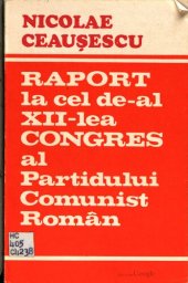 book Raport la cel de-al XII-lea Congres al Partidului Comunist Român