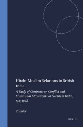 book Hindu-Muslim Relations in British India: A Study of Controversy, Conflict and Communal Movements in Northern India, 1923-1928