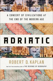 book Adriatic : A Concert of Civilizations at the End of the Modern Age