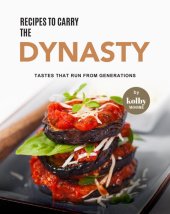 book Recipes to Carry the Dynasty: Tastes That Run from Generations