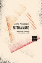 book Fatto a mano. I segreti dei materiali, tra scienza e arte