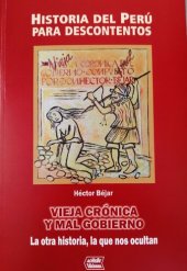 book Vieja corónica y mal gobierno: La otra historia, la que nos ocultan. Historia del Perú para descontentos