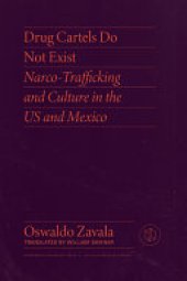 book Drug Cartels Do Not Exist: Narcotrafficking in US and Mexican Culture