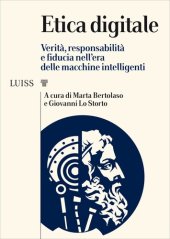 book Etica digitale. Verità, responsabilità e fiducia nell'era delle macchine intelligenti