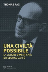 book Una civiltà possibile. La lezione dimenticata di Federico Caffè