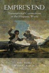 book Empire's End: Transnational Connections in the Hispanic World