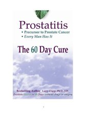 book PROSTATITIS – THE 60 DAY CURE - Precursor to Prostate Cancer, every man has it - Prostate Health in 90 days without drugs or surgery