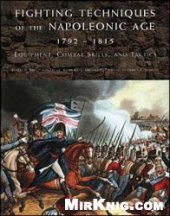 book Fighting Techniques of the Napoleonic Age 1792-1815. Equipment, Combat Skills, and Tactics