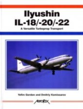 book Ilyushin IL-18/-20/-22: A Versatile Turboprop Transport (Aerofax)