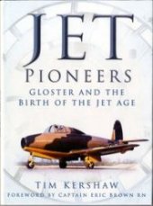 book Jet Pioneers: Gloster and the Birth of the Jet Age