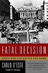 book Fatal Decision: Anzio and the Battle for Rome