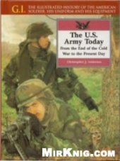 book G.I. Series Volume 8: The U.S. Army Today: From the End of the Cold War to the Present Day