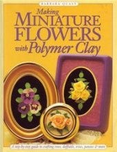 book Making Miniature Flowers With Polymer Clay