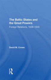 book The Baltic States and the Great Powers: Foreign Relations, 1938-1940