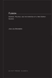 book Fusion: Science, Politics, and the Invention of a New Energy Source