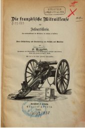 book Die französische Mitrailleuse der Feldartillerie (La mitrailleuse de Meudon ; le canon à balles) : Kurze Beschreibung und Beurteilung von Geschütz und Munition