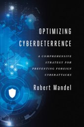 book Optimizing Cyberdeterrence: A Comprehensive Strategy for Preventing Foreign Cyberattacks