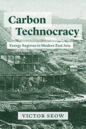 book Carbon Technocracy: Energy Regimes in Modern East Asia