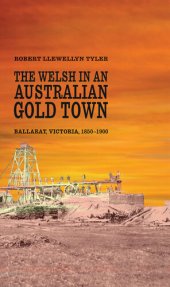 book The Welsh in an Australian gold town : Ballarat, Victoria 1850-1900