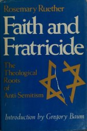 book Faith and Fratricide: The Theological Roots of Anti-Semitism