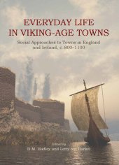 book Everyday Life in Viking-age Towns: Social Approaches to Towns in England and Ireland, c. 800-1100