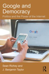 book Google and Democracy: Politics and the Power of the Internet