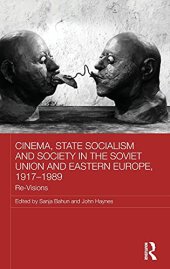 book Cinema, State Socialism and Society in the Soviet Union and Eastern Europe, 1917-1989: Re-Visions