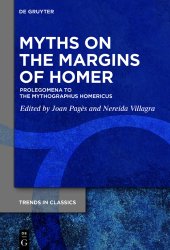 book Myths on the Margins of Homer: Prolegomena to the ›Mythographus Homericus‹