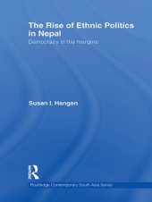 book The Rise of Ethnic Politics in Nepal: Democracy in the Margins