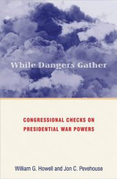 book While Dangers Gather: Congressional Checks on Presidential War Powers