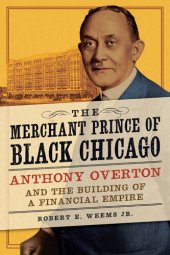 book The merchant prince of Black Chicago Anthony Overton and the building of a financial empire