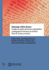 book Homenaje a Elvira Arnoux : estudios de análisis del discurso, glotopolítica y  pedagogía de la lectura y la escritura : tomo III : Lectura y escritura