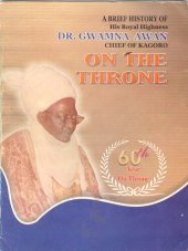 book A Brief History of His Royal Highness Dr. Gwamna Awan, Chief of Kagoro