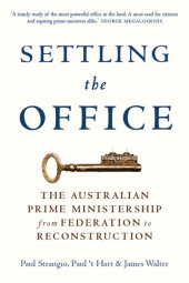 book Settling the Office: The Australian Prime Ministership From Federation to Reconstruction