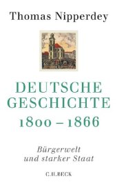 book Deutsche Geschichte 1800-1866: Bürgerwelt und starker Staat