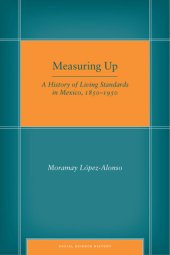 book Measuring up : a history of living standards in Mexico, 1850-1950