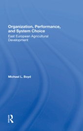 book Organization, Performance, and System Choice: East European Agricultural Development