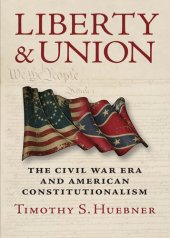 book Liberty and union : the Civil War era and American constitutionalism