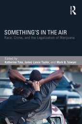 book Something's in the Air: Race, Crime, and the Legalization of Marijuana