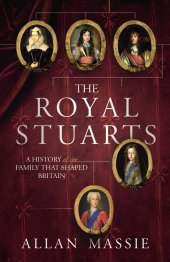 book The Royal Stuarts: A History of the Family That Shaped Britain