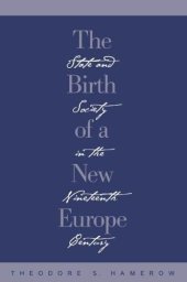 book The Birth of a New Europe: State and Society in the Nineteenth Century