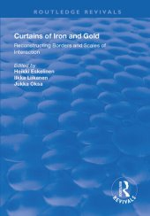 book Curtains of Iron and Gold: Reconstructing Borders and Scales of Interaction