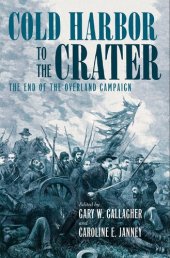 book Cold Harbor to the Crater : the end of the Overland Campaign