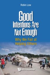 book Good Intentions Are Not Enough: Why We Fail at Helping Others