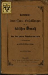 book Actenmäßige interessante Enthüllungen über den badischen Verrat an den deutschen Bundestruppen in dem soeben beendigten preußisch-deutschen Kriege