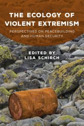 book The Ecology of Violent Extremism: Perspectives on Peacebuilding and Human Security