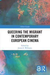 book Queering the Migrant in Contemporary European Cinema