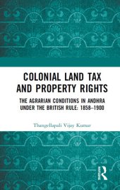 book Colonial Land Tax and Property Rights: The Agrarian Conditions in Andhra Under the British Rule: 1858-1900