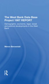 book The West Bank Data Base 1987 Report: Demographic, Economic, Legal, Social and Political Developments in the West Bank