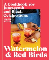 book Watermelon and Red Birds: A Cookbook for Juneteenth and Black Celebrations